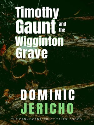 cover image of Timothy Gaunt and the Wigginton Grave (Adult Edition)